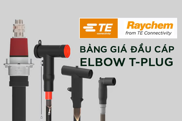 Bảng Giá Đầu Cáp Elbow T-Plug Straight Raychem