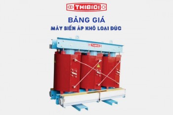 Bảng Giá Máy Biến Áp Khô THIBIDI Mới Nhất